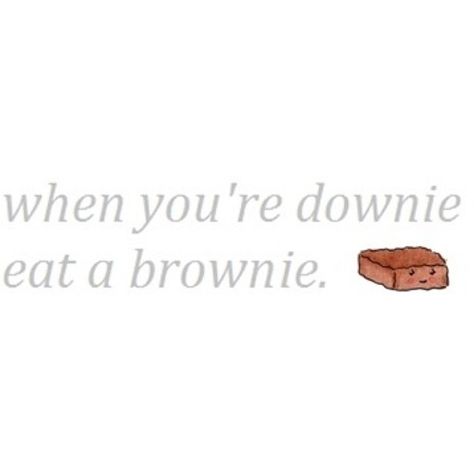 When you are downie, eat a brownie life quotes life life lessons inspiration… Brownie Puns, Brownie Pictures, Eating Captions, Brownie Quotes, Kitchen Spells, Sweets Quotes, Sentence Quotes, One Sentence Quotes, Culinary Quotes