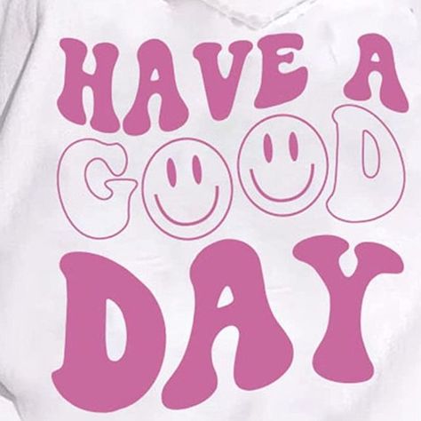 Have A Good Day Sweatshirt, Smiley Face Preppy Sweatshirt, Aesthetic Trendy Back Quotes, Quotes Shirts, Preppy Sweatshirts, Sweatshirt Aesthetic, Color Image, Color Number, Have A Good Day, Trendy Clothes, Timeless Gifts