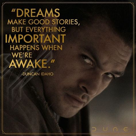 Dune Quotes, Duncan Idaho, Dune Film, Dune Movie, Star Wars Quotes, Yearbook Quotes, Dream Vision Board, Dream Quotes, Jason Momoa