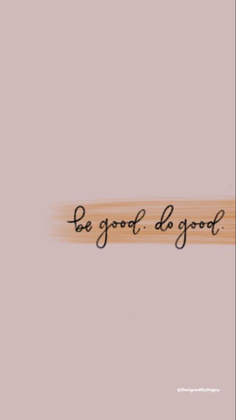 Do Good Be Good, Background Mobile, Mobile Phone Wallpaper, L Wallpaper, Motivational Quotes Wallpaper, Motivational Wallpaper, Wallpaper Tumblr, Wallpaper Iphone Quotes, Iphone Wallpaper Tumblr Aesthetic