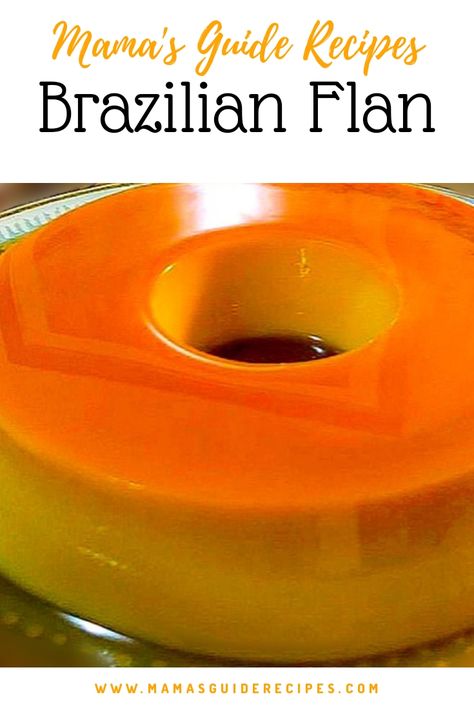 Brazilian Flan - Mama's Guide Recipes Brazilian Flan Recipe, Brazilian Flan, Best Flan Recipe, Native Filipino, Cream Cheese Flan, Sticky Rice Cake, Caramel Custard, Caramel Flan, Brazilian Desserts