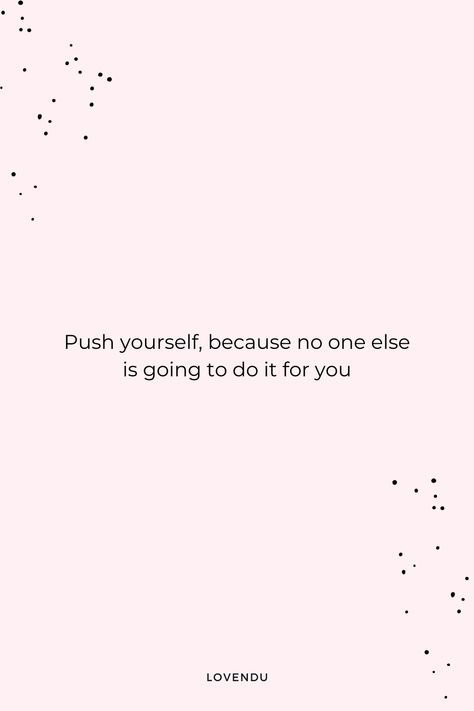 Push yourself, because no one else is going to do it for you Mental health quote / self care quote / life quote / motivational / inspirational quotes Push Yourself Because No One Else Will, Self Care Quote, Motivational Inspirational Quotes, Push Yourself, Quote Life, Care Quotes, Quote Aesthetic, Inspirational Quotes Motivation, Do It