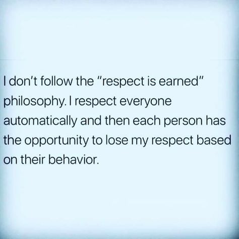 That's how it works! Treat everyone with respect and respect yourself as well. Social Media Quotes Truths, Trust Is Earned, Respect Is Earned, Respect Quotes, Quotes Truths, Media Quotes, Words To Describe, Meaningful Words, Jokes Quotes