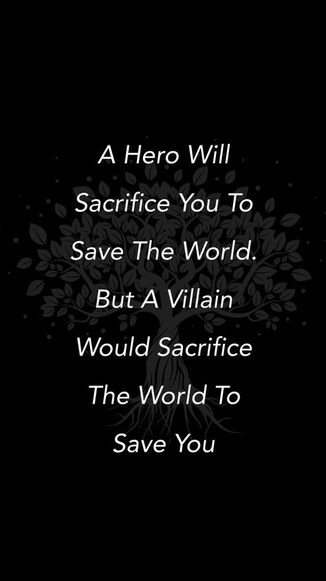 A Villain Would Sacrifice The World To Save You, A Hero Would Sacrifice You For The World, Quotes About Sacrifice, Sacrifice Quotes, World Wallpaper, Destroyer Of Worlds, Image Notes, A Hero, Note To Self