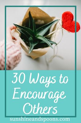 Sunshine and Spoons: 30 Ways to Encourage Others Gifts Of Encouragement, Ways To Encourage Others, Ladies Activities, Blessings Party, Praying For People, Church Youth Group Activities, Encouragement Activities, Encouragement Ideas, Servants Heart