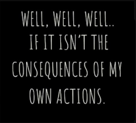 Consequences Of My Own Actions, Thoughts Of The Day, Recovery Humor, Funny Quotes And Sayings, Slate Signs, Recovery Quotes, Sarcastic Quotes Funny, Twisted Humor, Thought Of The Day