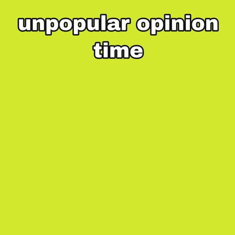 Unpopular Opinion Time, Template Character, Meme Format, Am I Ok, Blank Memes, Facebook Meme, Character Sheet Template, Blank Templates, Unpopular Opinion