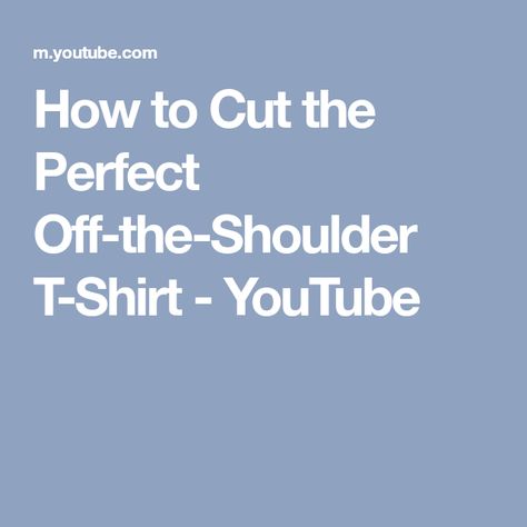 How to Cut the Perfect Off-the-Shoulder T-Shirt - YouTube Transform Tshirt, Off The Shoulder Tshirt, Diy Swag, Off The Shoulder Tee, Creative Clothing, Off The Shoulder Shirt, Dress Up Day, Repurposed Clothing, Cut Tees