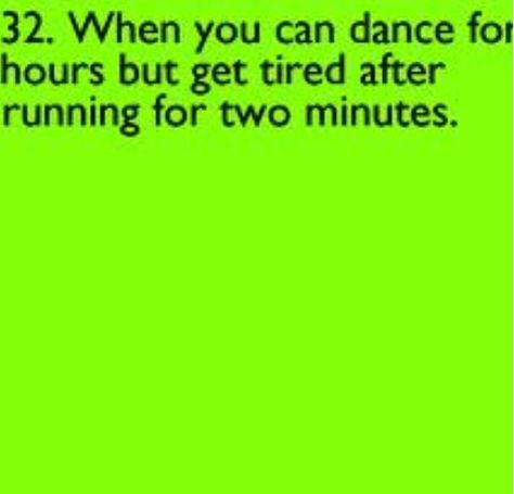 Yep! And my teacher is always making us do like cardio stuff and I'm like 'it's not physical education!!!' Dance Problems, Dancer Problems, Dance Memes, Love Dance, Dance Like No One Is Watching, Dance Humor, Dance Quotes, Irish Dance, Dance Life