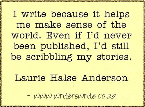 Quotable - Laurie Halse Anderson Writing Quotes Inspirational, Quotes By Writers, Laurie Halse Anderson, Rules For Writing, Short Story Prompts, Random Facts About Me, Quotes On Writing, Quotes For Writers, I'm A Writer