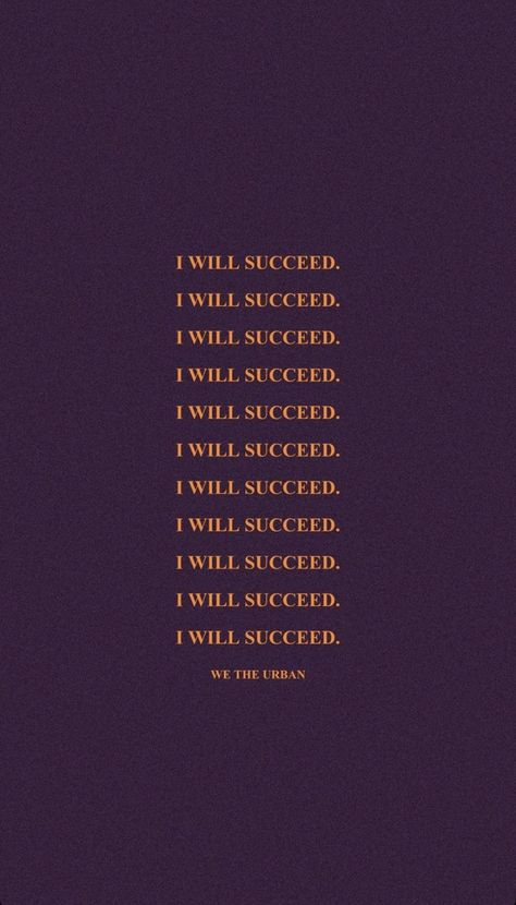 Mantra Lockscreen, I Will Succeed Wallpaper, We The Urban Quotes Wallpaper Iphone, Affirmations Lockscreen Aesthetic, Succeed Quotes, Winner Mindset, Urban Quote, We The Urban, Photowall Ideas