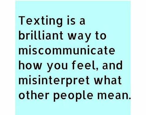 Texting=Miscommunication School Visuals, Personal Mantra, Great Quotes, Thought Provoking, Inspire Me, Other People, Favorite Quotes, Wise Words, Quotes To Live By