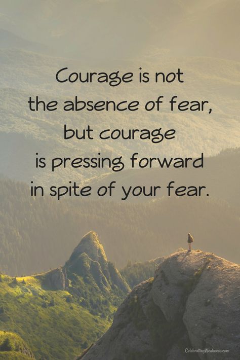 Courage is not the absence of fear, but courage in pressing forward in spite of your fear. #celebratingweakness #quotes #courage #fear #bravery #inspire #inspiring #mountain Courageous Women Quotes, Bravery Is Not The Absence Of Fear, Courage Is Not The Absence Of Fear Quote, Courage Is Not The Absence Of Fear, Brave Quotes Inspiration, Labor Quotes, Quotes About Courage, Badminton Quotes, Quotes Courage