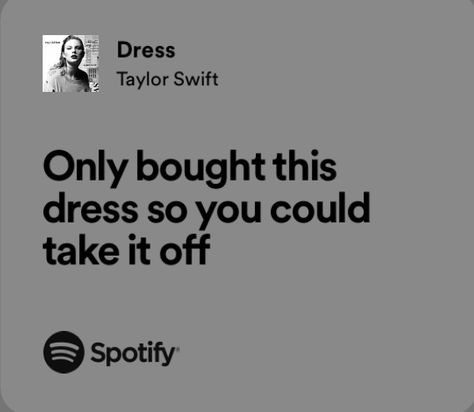 dress - taylor swift Taylor Swift Dress Song Lyrics, Dress By Taylor Swift Lyrics, Dress Taylor Swift Spotify, Dress Taylor Swift Lyrics Aesthetic, Dress Taylor Swift Lyrics, Taylor Swift Song Aesthetic, Dress By Taylor Swift, Songs Captions, Dress Lyrics