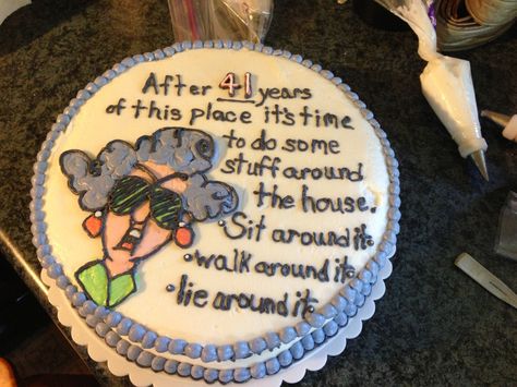 - For a spitfire of a woman retiring from nursing who plans on doing nothing lol Funny Retirement Cakes, Retirement Cakes Ideas For Women, Retirement Fiesta, Retirement Cake Sayings, Retirement Cake Ideas, Retirement Party Cakes, Retirement Countdown, Over The Hill Cakes, Retirement Party Themes