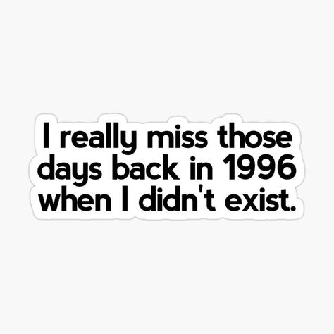 Missing Those Days Quotes, Gen Z Quotes, Really Funny Quotes, Typed Quotes, Words With Friends, Funny Ads, Iphone Case Stickers, For Stickers, Happy Vibes