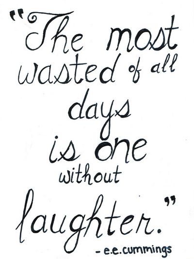 The most wasted of all days is one without laughter.  – e.e. cummings Quotes Friend, Distance Quotes, 40 Quotes, Quotes Distance, Quotes Long, Quotes Change, Quotes Summer, Quotes Strong, Lang Leav