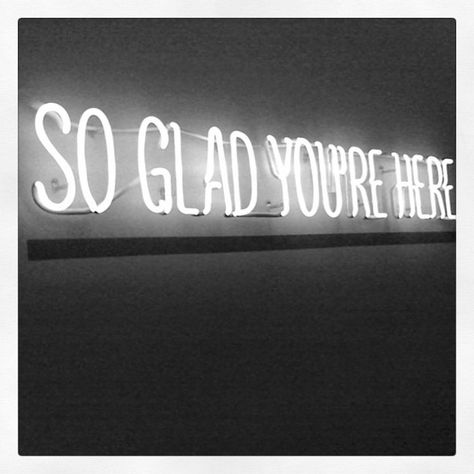 So Glad You're Here. You Are Here Sign, Gap Store, Neon Words, Light Quotes, Neon Aesthetic, Neon Light Signs, Sign Lighting, Neon Art, Romantic Love Quotes