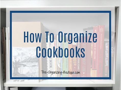 How To Organize Cookbooks | The-Organizing-Boutique.com How To Store Cookbooks, Organize Cookbooks, Cookbook Storage Ideas, Kitchen Cookbook Storage, Organize Recipes, Cookbook Display, Cookbook Organization, Cookbook Storage, Organizing Challenges