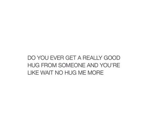 Yes..yes I do. I love those types of hugs, they are the best! #quote #hugs Types Of Hugs, Hug Quotes, My Favorite Quotes, Best Hug, Quotes About Love, Hopeless Romantic, About Love, Romantic Quotes, Pretty Quotes