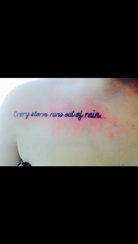 Every Storm Runs Out Of Rain Tattoo, Rain Tattoo, Storm Tattoo, Tattoo Shoulder, Rain Storm, Idea Board, Foot Tattoos, Tattoo Fonts, Tattoo Idea