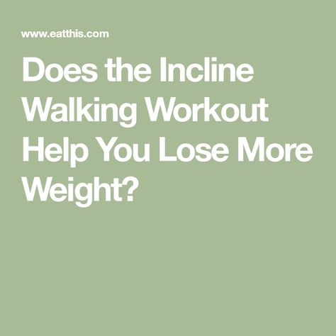 Does the Incline Walking Workout Help You Lose More Weight? Walking Schedule For Beginners 12 Weeks, Incline Walking Workout, 12 3 30, Incline Treadmill Workout, Incline Walking, Treadmill Benefits, Walking Workout, Benefits Of Walking, Treadmill Walking