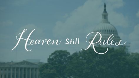 Heaven Rules, Open The Floodgates Of Heaven, You're The Closest To Heaven I'll Ever Be, New Heaven And New Earth Revelation, Knowing What I Know About Heaven Song, Nancy Demoss, Righteousness Of God, Psalm 118, Womens Ministry