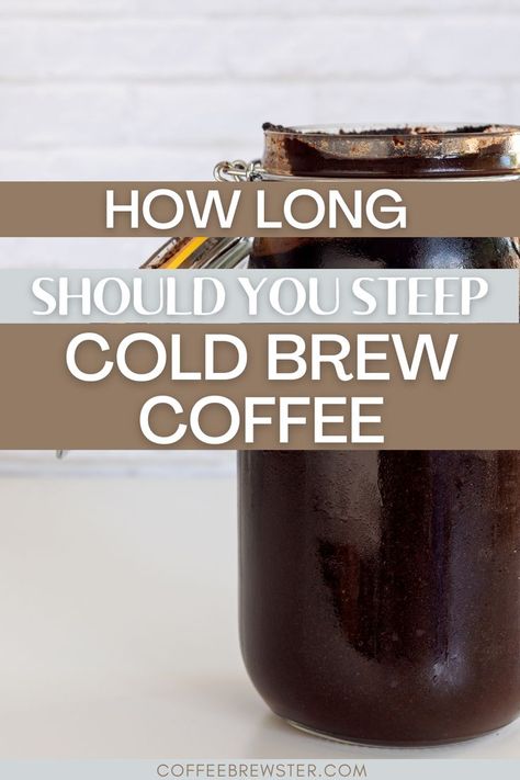 Picture shows a mason jar filled with coffee grounds and water.  Text reads "How long should you steep cold brew coffee.  coffeebrewster.com" Diy Cold Brew Coffee, Cold Brew Coffee Recipe, Cold Brew Coffee Concentrate, Making Cold Brew Coffee, Coffee Concentrate, Delicious Coffee, Brew Coffee, Instant Coffee, Cold Brew Coffee