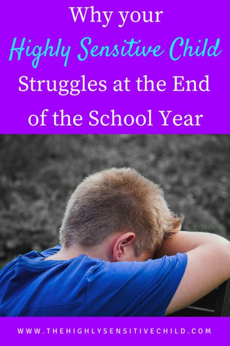 Why is your highly sensitive child more emotional during the last few weeks of the school year?  Find out why your HSC may have a difficult time at the end of the of the year. HSP Hyperactive Child, Sensitive Boy, What Is Fear, Highly Sensitive Child, Conscious Parenting, End Of School Year, Positive Discipline, End Of School, Gentle Parenting