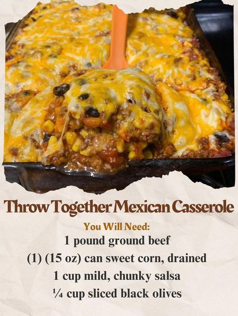 THROW TOGETHER MEXICAN CASSEROLE Easy Casserole Dishes, Mummy Recipes, Canning Sweet Corn, Chunky Salsa, Mexican Casserole, Black Olives, Mexican Food Recipes Easy, Easy Homemade Recipes, Grandmas Recipes