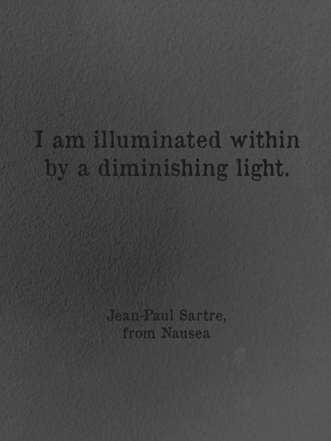 Sartre Aesthetic, Nausea Book, Nausea Quotes, Nausea Jean Paul Sartre, Jean Paul Sartre Quotes, Sartre Quotes, Jean Paul Sartre, Literature Quotes, Jean Paul