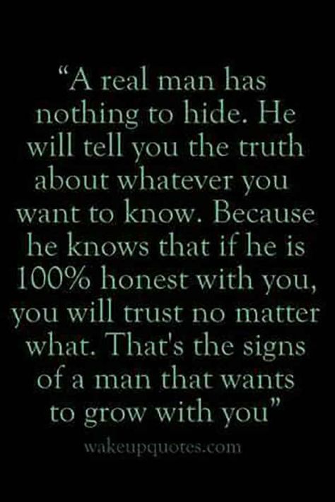 You deserve a man that is 100�0honest. A Real Man, Word Up, Real Man, A Quote, Quotes For Him, Relationship Tips, Healthy Relationships, The Words, Great Quotes