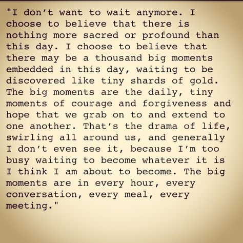 From the book "Cold Tangerines" that I'm currently reading. Trying to live more like this and believe it. #truth #todayisagift Taming 7 Quotes, Cold Tangerines Quotes, Tim Grover Quotes, Tangerine Quotes, Joni Eareckson Tada Quotes, In The Arena Quote Brene Brown, Worthy Quotes, Word Sentences, Say That Again