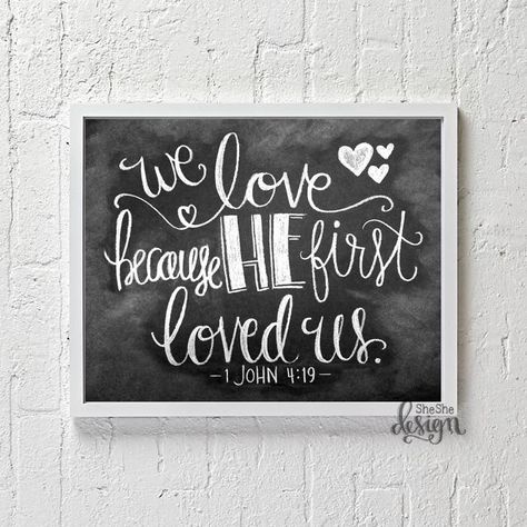 We Love Because He First Loved Us Chalkboard Print by SheSheDesign Chalkboard Scripture, Chalkboard Sayings, Home Decor Diy Ideas, Chalkboard Art Quotes, Chalkboard Doodles, Decor Diy Ideas, Chalkboard Writing, Kitchen Chalkboard, Chalkboard Print