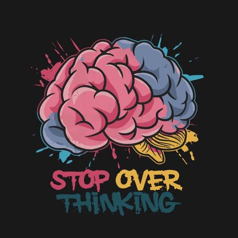 Mental Clarity Quest | Image of Overloaded Brain Urges Stop Overthinking - Stop Overthinking - T-Shirt | TeePublic Brain Overthinking Art, Picture Of A Person, Stop Overthinking, Canvas Drawings, Beautiful Art Pictures, 2025 Vision, Mental Clarity, Pretty Quotes, Art Pictures