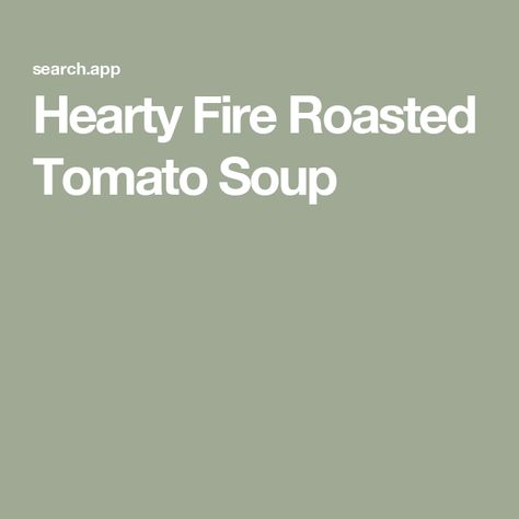 Hearty Fire Roasted Tomato Soup Fire Roasted Tomato Soup, Parmesan Cheese Potatoes, 12 Tomatoes Recipes, Roasted Tomato Soup, Big Salad, Creamy Potato, Soup Season, Fire Roasted Tomatoes, Fire Roasted