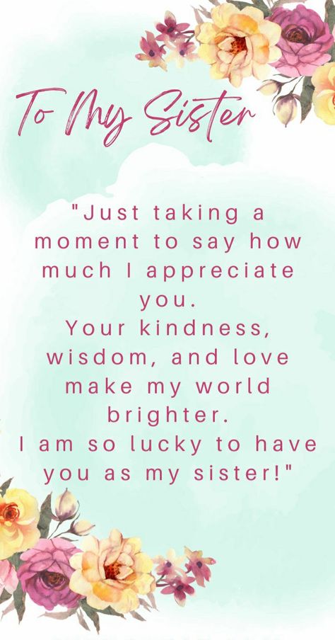 Big Sister Like Mom Quotes, Positive Sister Quotes, Proud Of My Sister Quotes, Quotes For My Sister I Love, I'm Sorry Sister Quotes, Beautiful Sister Birthday Quotes, Best Quotes For Sister Birthday, Thankful For My Sister Quotes, Spiritual Sisters Quotes