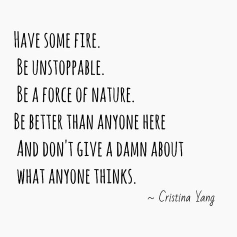 Christina Yang Quotes Wallpaper, Greys Anatomy Quotes Christina Yang, Cristina Yang Study Motivation, Quotes From Greys Anatomy, Christina Yang Aesthetic, Cristina Yang Aesthetic, Have Some Fire Be Unstoppable, Christina Yang Quotes, Cristina Yang Quotes