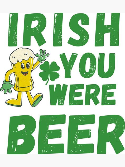 "I Irish You Were Beer | St. Patrick's Day Funny " Magnet for Sale by IamActiveDog | Redbubble St Patrick’s Day Sayings Funny, St Patrick's Day Funny, Irish Cheers, St Patrick’s Day Meme, Ireland Memes Funny, St Patricks Day Beer, Irish Celebration, Funny Magnets, Beer Quotes