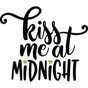 Kiss Me At Midnight, New Year Clipart, Midnight Kisses, Cricket Projects, Board Art, Chalkboard Art, Cricut Projects Vinyl, At Midnight, Printable Patterns