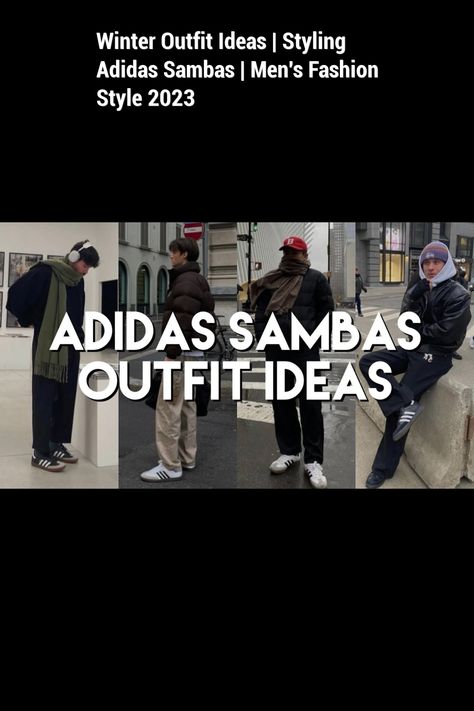 Winter Outfit Ideas | Styling Adidas Sambas | Men's Fashion Style 2023 Adidas Samba Mens Outfit, Samba Outfit Men, Adidas Samba Black Outfit, Adidas Men Outfit, Adidas Samba Outfit Mens, Fashion Style 2023, Adidas Outfit Men, Samba Adidas Outfit, Adidas Samba Black