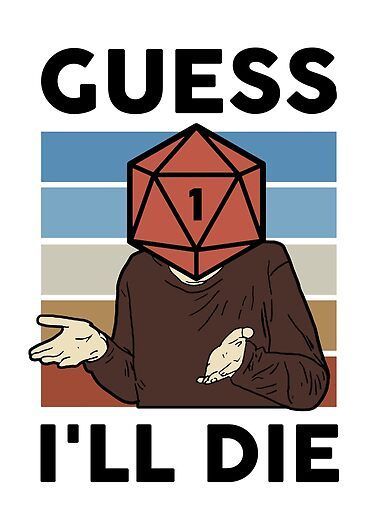 Guess I'll Die, Meme Tshirts, Meme Design, Cthulhu, School Design, Funny Images, Dungeons And Dragons, Sell Your Art, Classic T Shirts