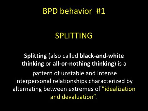 Black And White Thinking Quotes, Split Personality Quotes, Boderline Personality Disorder, All Or Nothing Thinking, Bpd Disorder, Personality Disorder Quotes, Split Personalities, Bpd Symptoms, Black And White Thinking