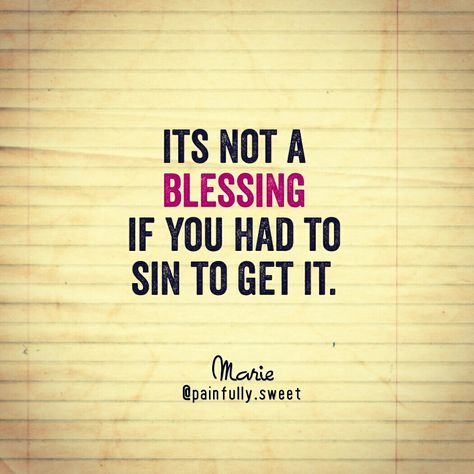 It's not a blessing if you had to sin to get it. Living In Sin Quotes Truths, Godly Womanhood, Trouble Quotes, Sin Quotes, Rocket Scientist, Christian Jokes, Church Quotes, Bedroom Decorations, Christian Quotes Prayer