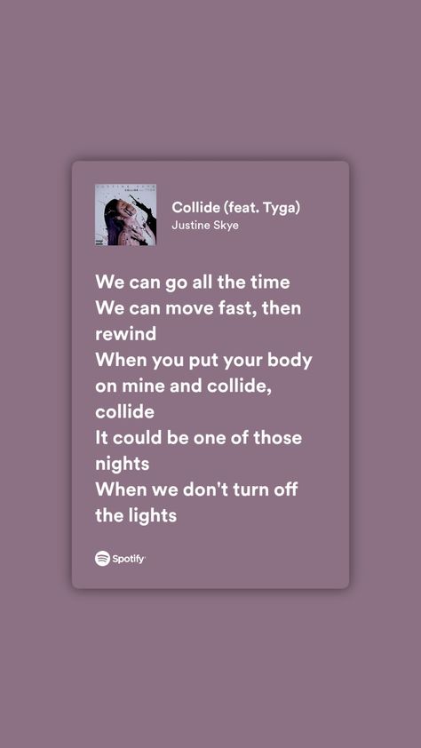 Collide Song Lyrics, Collide Justine Skye, Collide Lyrics, Song Aesthetic, Lyric Wallpaper, Songs Quotes, Fire Lyrics, Spotify Songs, Lyrics Spotify