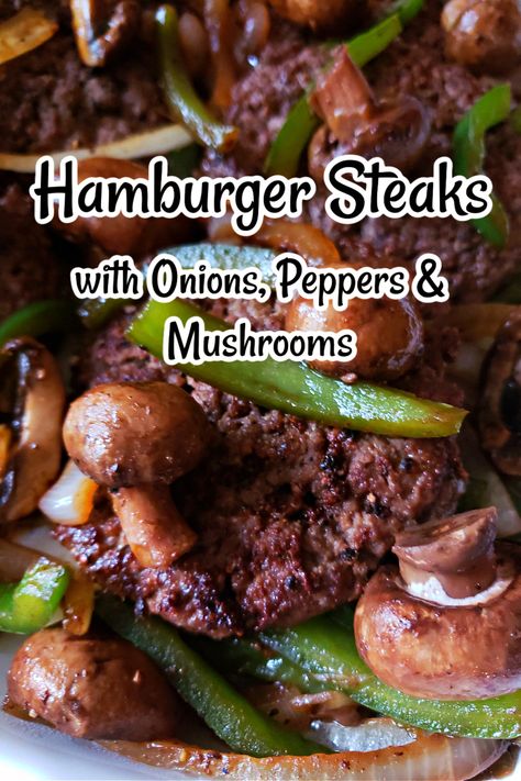 Hamburger Steak With Peppers And Onions, Hamburger Green Peppers Onions, Best Hamburger Steak Recipe, Comfort Food Sides, Hamburger Meals, Hamburger Steak Recipes, Peppers And Mushrooms, Hamburger And Potatoes, Hamburger Steaks