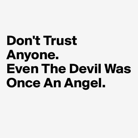 Dont Trust Quotes, Don't Trust Anyone Quotes, Trust No One Quotes, Dont Trust Anyone, Dont Trust People, Trust Words, Don't Trust Anyone, Trust Quotes, Don't Trust