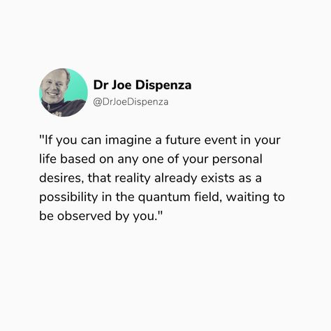 Joe Dispenza Manifestation, Dr Joe Dispenza Meditation, Joe Dispenza Quotes, Subatomic Particles, Living In The Past, Dr Joe Dispenza, 25th Quotes, Joe Dispenza, Mind Power