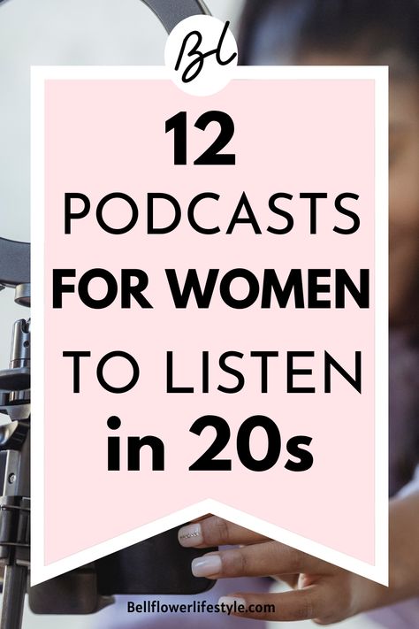 12 Best Podcasts For Women In Their 20s Book For Women In Their 20s, Self Growth Podcasts For Women, Podcast Self Improvement, Best Books For Women In Their 20s, Best Podcasts For Women In 20s, Self Help Podcasts For Women, Self Help Books For Women In Their 20s, Podcasts For Women In Their 20s, Healing Podcasts