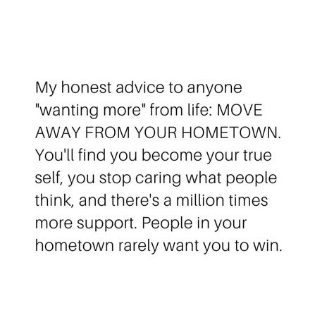 Moving Out Of Your Home Town Quotes, Hometown Quotes, Inspirational Uplifting Quotes, City Quotes, College Quotes, Weekend Quotes, Positive Quotes Motivation, Quotes About Moving On, Time Quotes